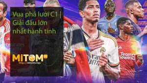 Vua phá lưới C1 Giải đấu lớn nhất hành tinh