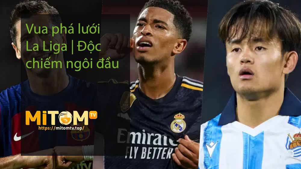 Vua phá lưới La Liga Độc chiếm ngôi đầu