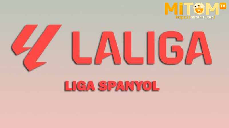 Tổng quan về giải vô địch La Liga ( giải đấu Tây Ban Nha)