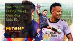 Vua phá lưới La Liga 2022 Cuộc đua khốc liệt