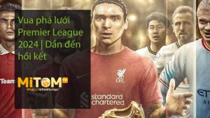 Vua phá lưới Premier League 2024 Dần đến hồi kết