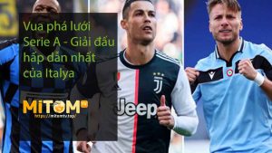 Vua phá lưới Serie A - Giải đấu hấp dẫn nhất của Italya