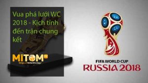 Vua phá lưới WC 2018 - Kịch tính đến trận chung kết