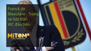 Franck de Bleeckere - Trọng tài bắt trận WC đầu tiên