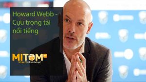 Howard Webb - Cựu trọng tài nổi tiếng