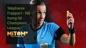 Stéphanie Frappart - Nữ trọng tài Champions League