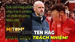 Erik ten Hag phải chịu trách nhiệm về chấn thương Man Utd
